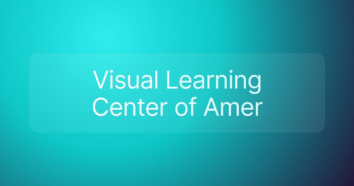 Visual Learning Center of Amer