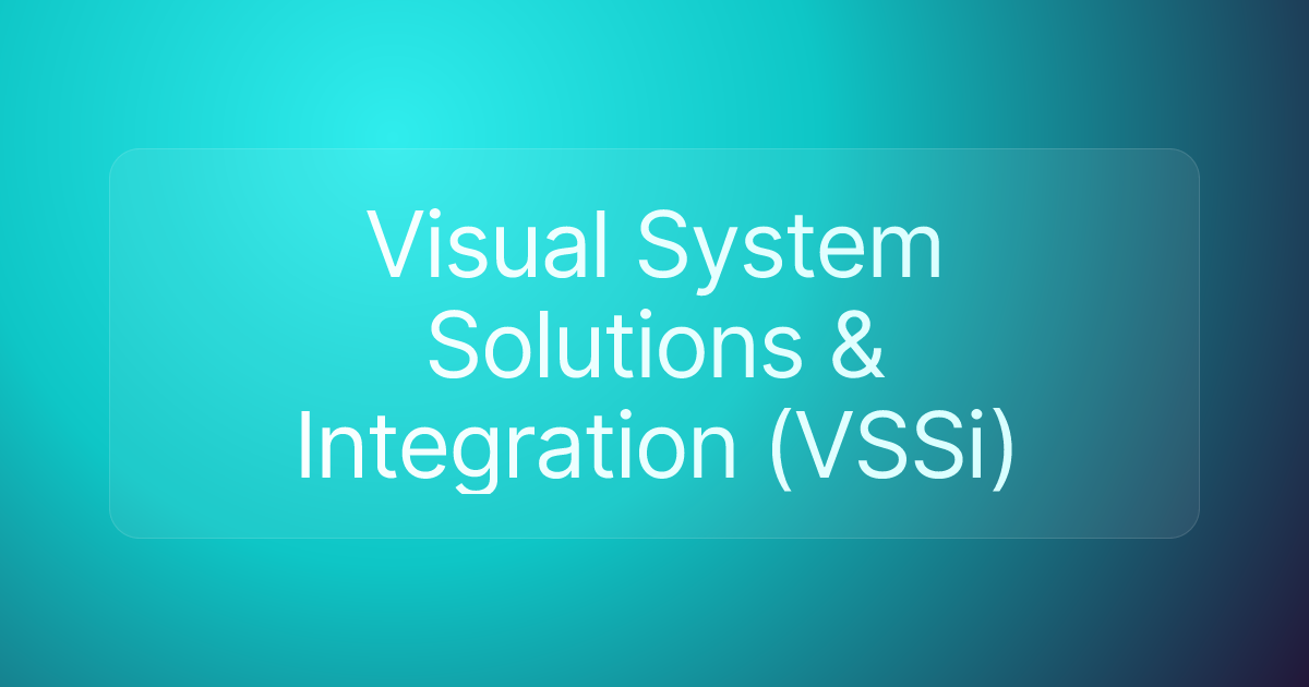 Visual System Solutions & Integration (VSSi)