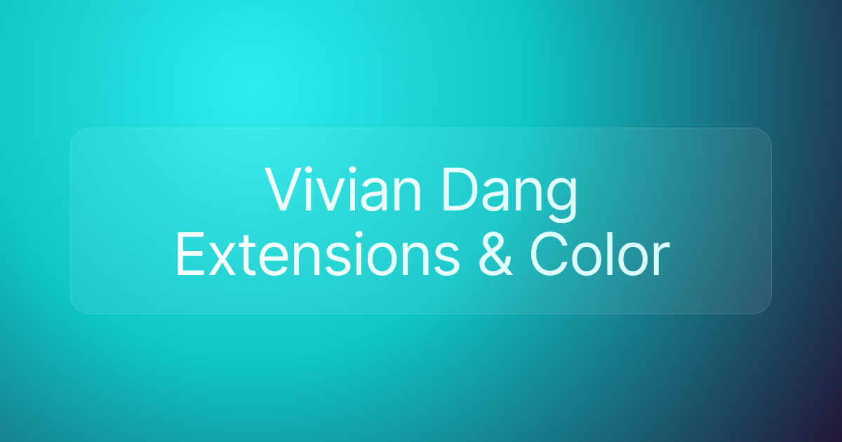 Vivian Dang Extensions & Color