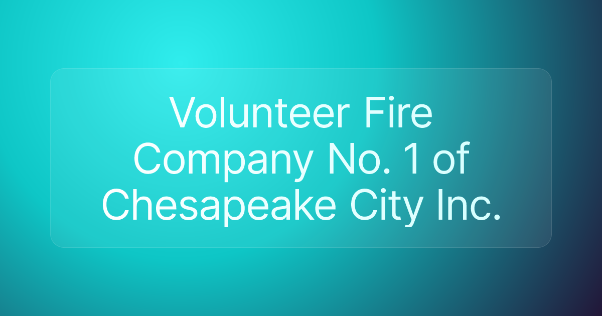 Volunteer Fire Company No. 1 of Chesapeake City Inc.