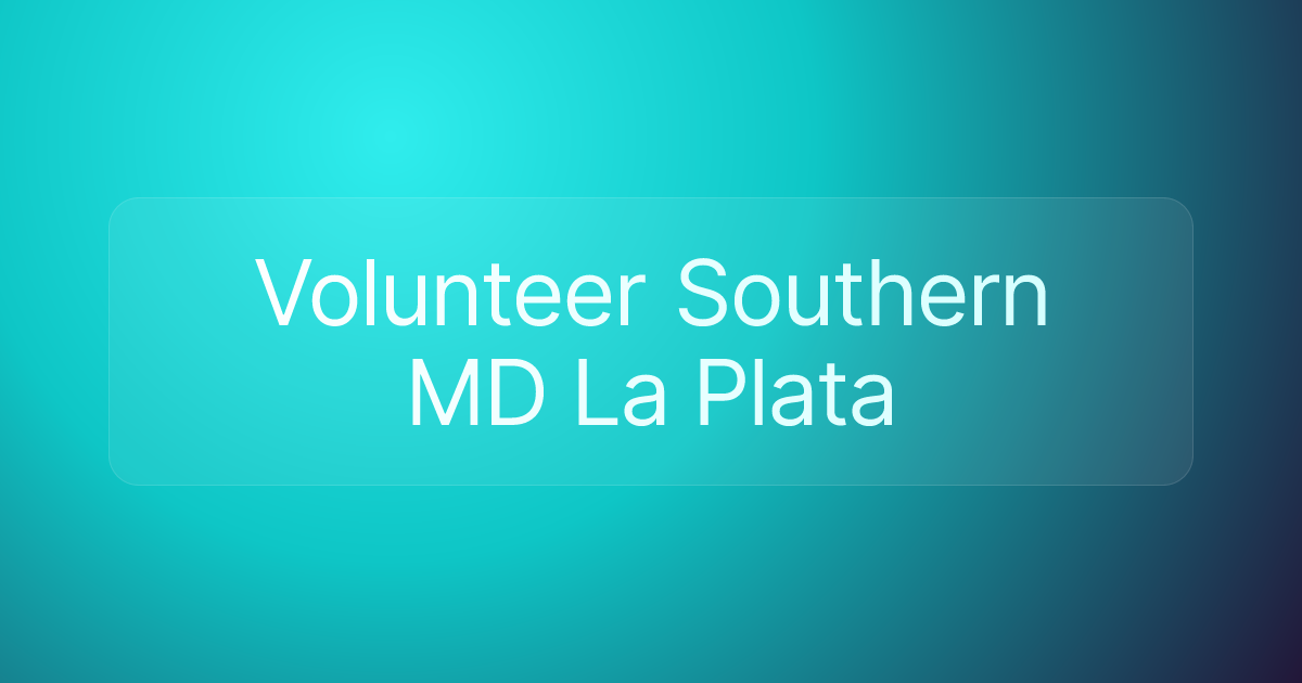 Volunteer Southern MD La Plata