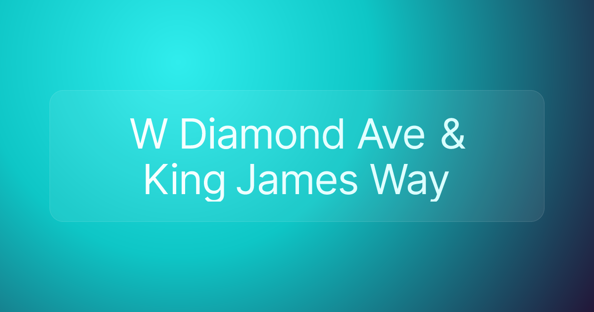W Diamond Ave & King James Way