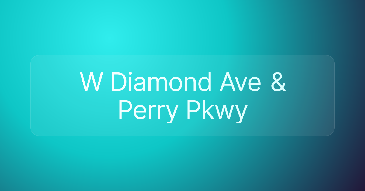W Diamond Ave & Perry Pkwy