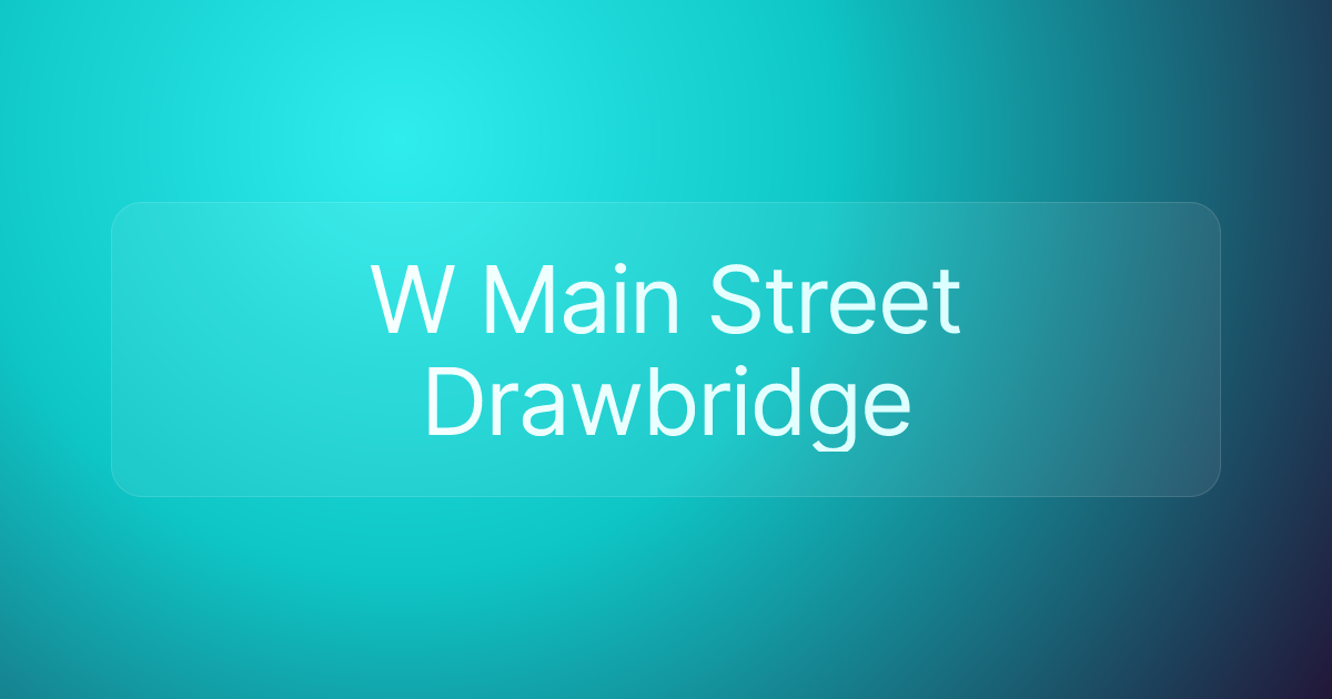 W Main Street Drawbridge