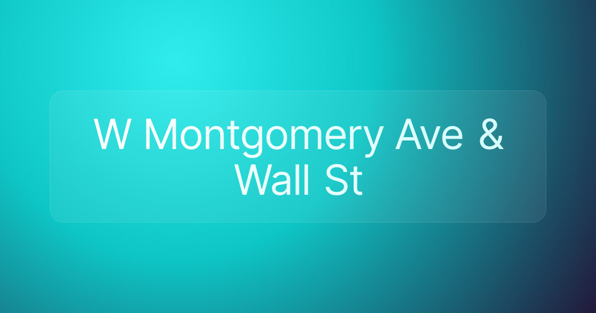 W Montgomery Ave & Wall St