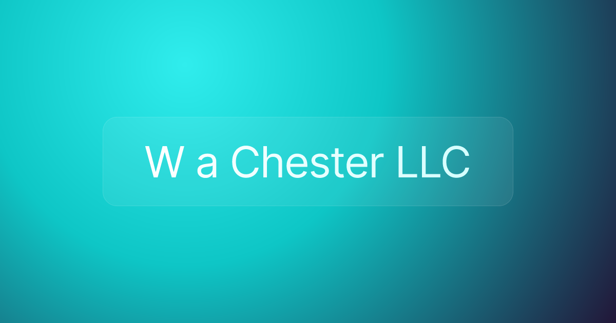 W a Chester LLC