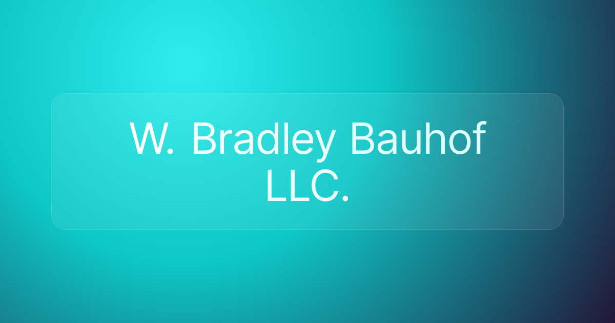 W. Bradley Bauhof LLC.