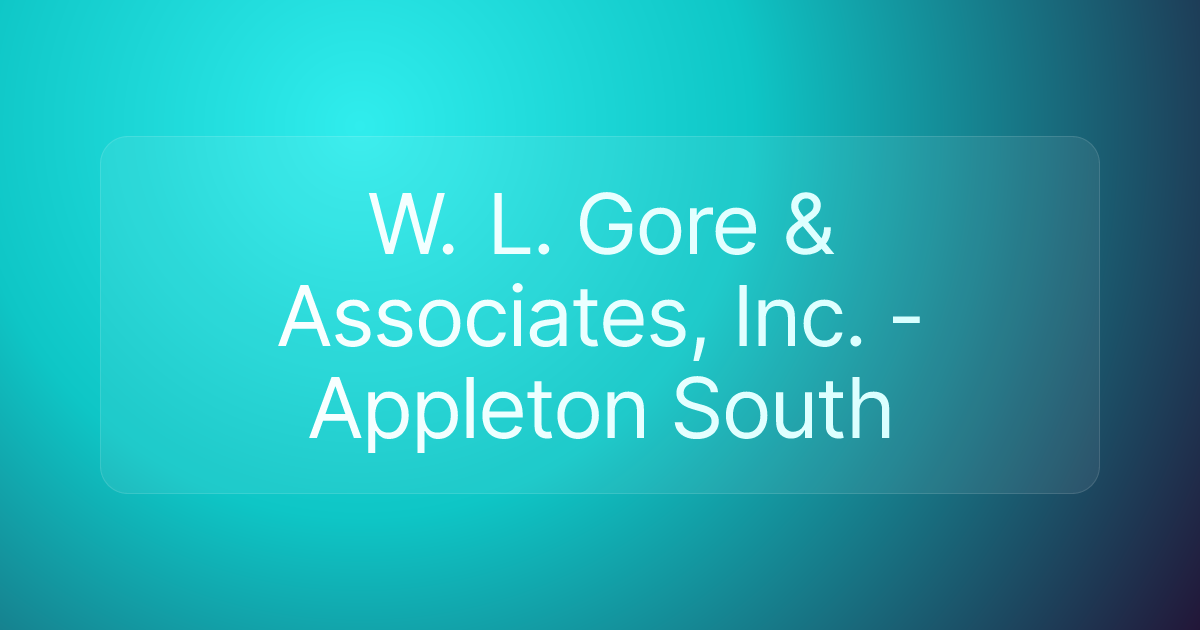 W. L. Gore & Associates, Inc. - Appleton South