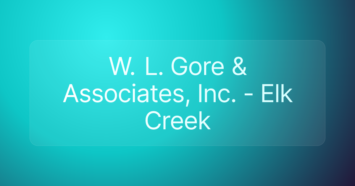 W. L. Gore & Associates, Inc. - Elk Creek