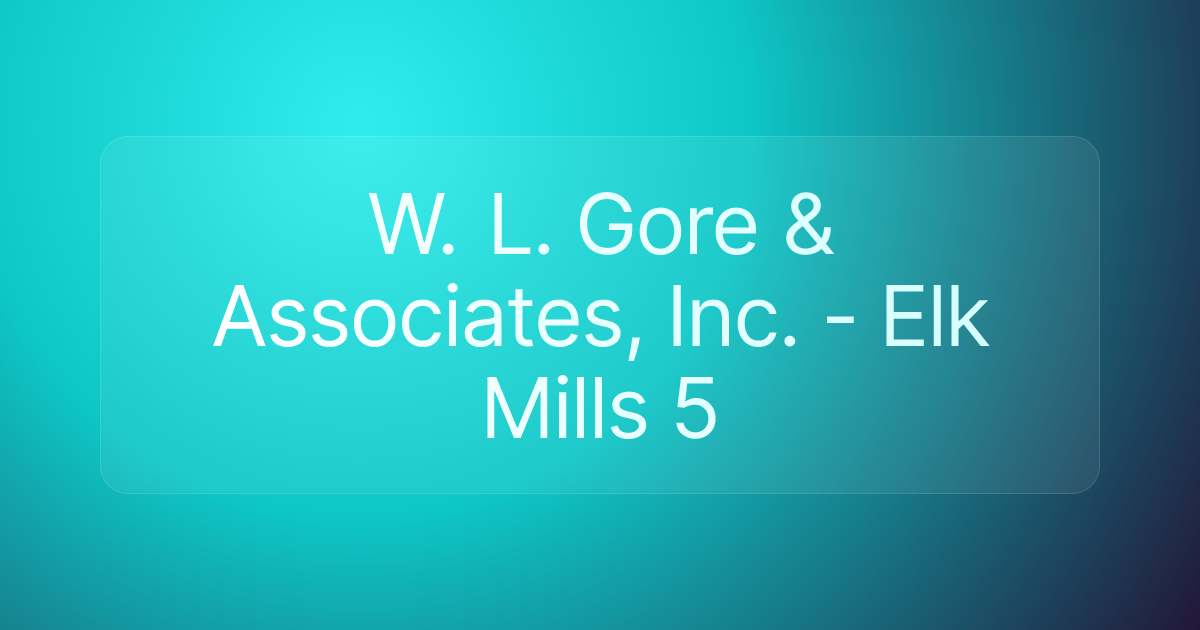 W. L. Gore & Associates, Inc. - Elk Mills 5