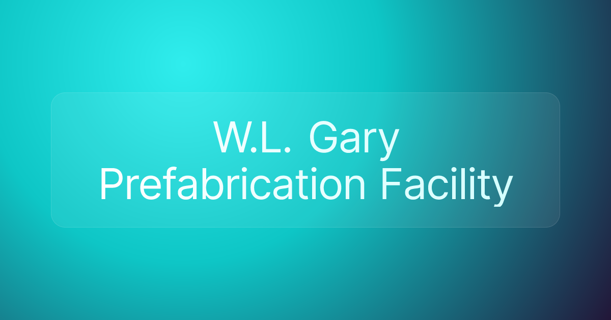 W.L. Gary Prefabrication Facility