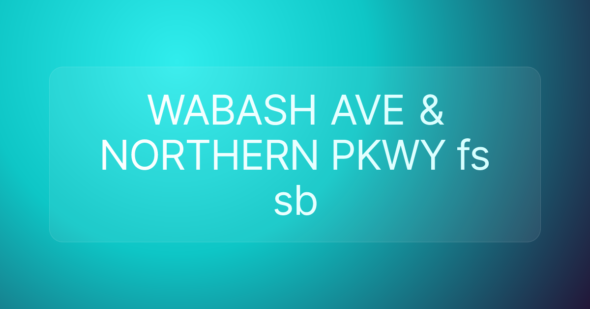 WABASH AVE & NORTHERN PKWY fs sb