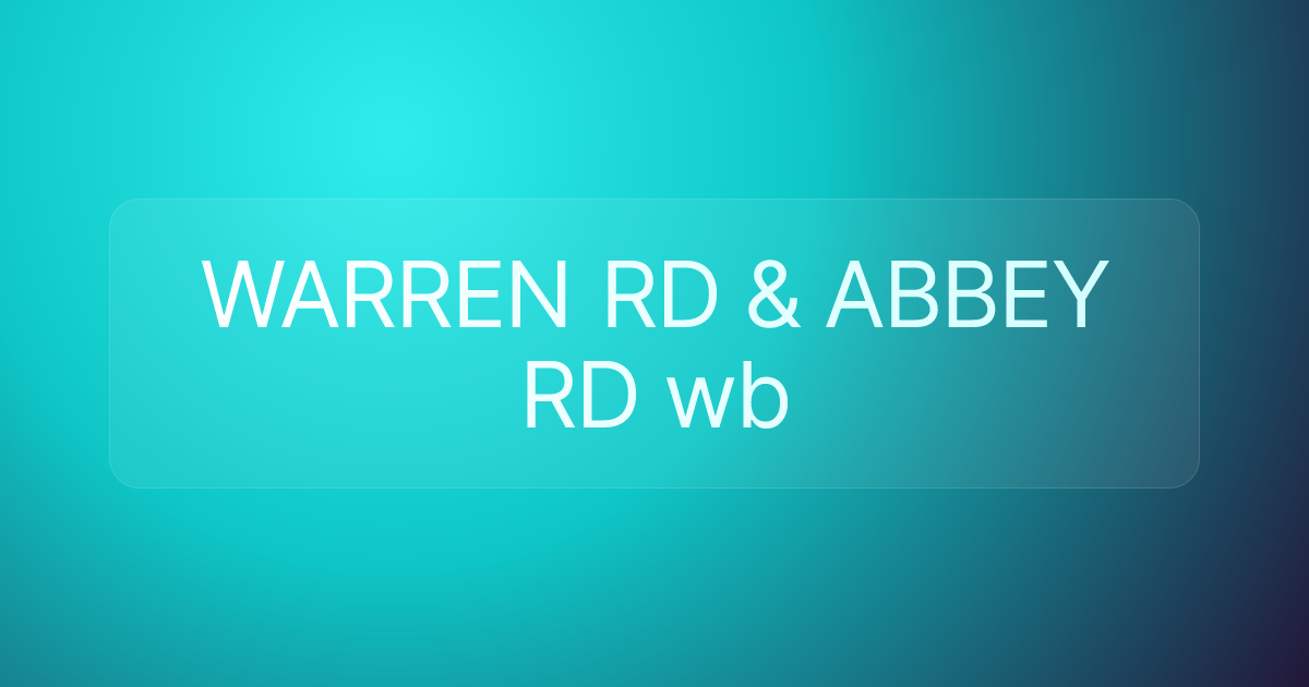 WARREN RD & ABBEY RD wb