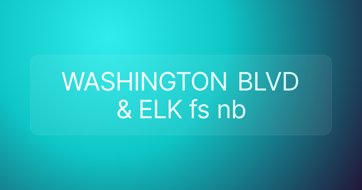 WASHINGTON BLVD & ELK fs nb