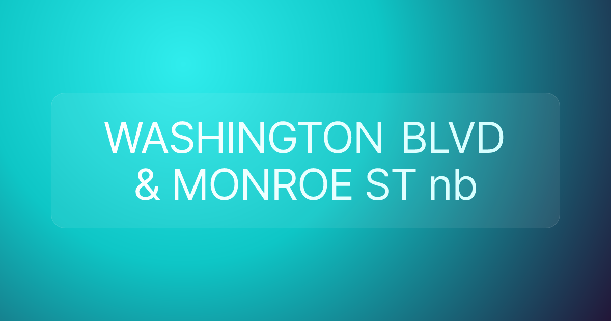 WASHINGTON BLVD & MONROE ST nb