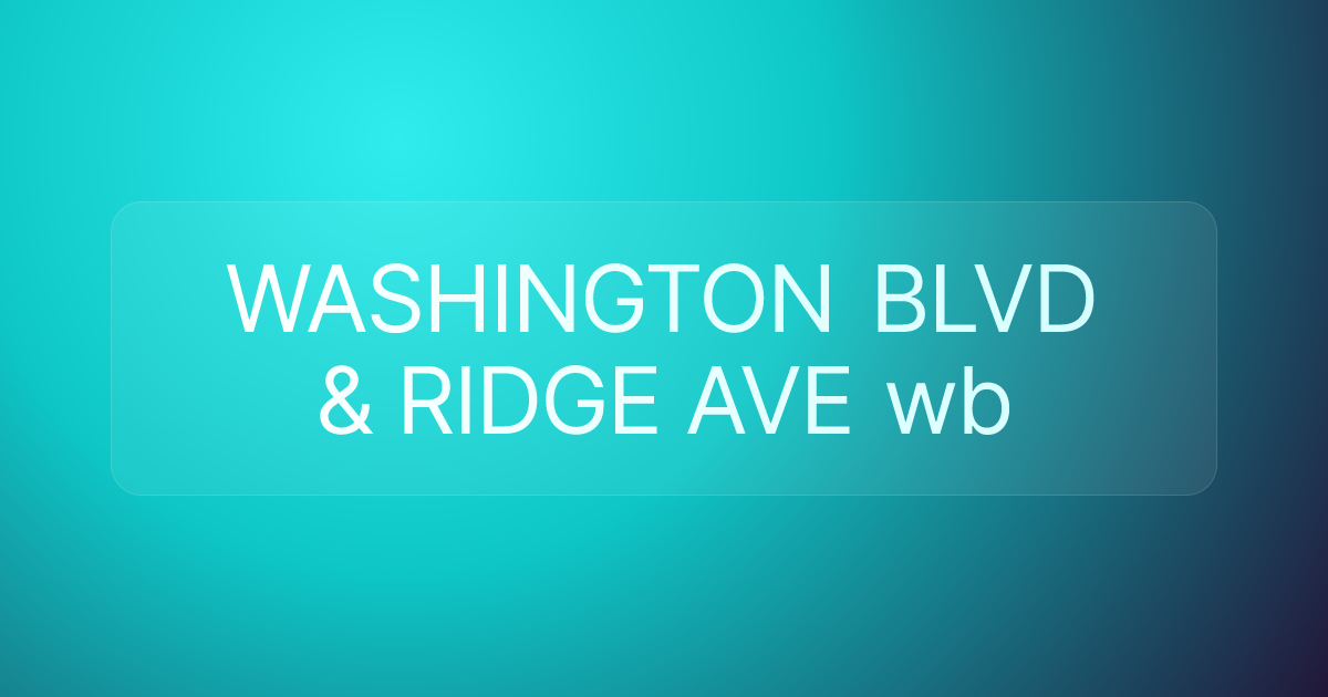 WASHINGTON BLVD & RIDGE AVE wb