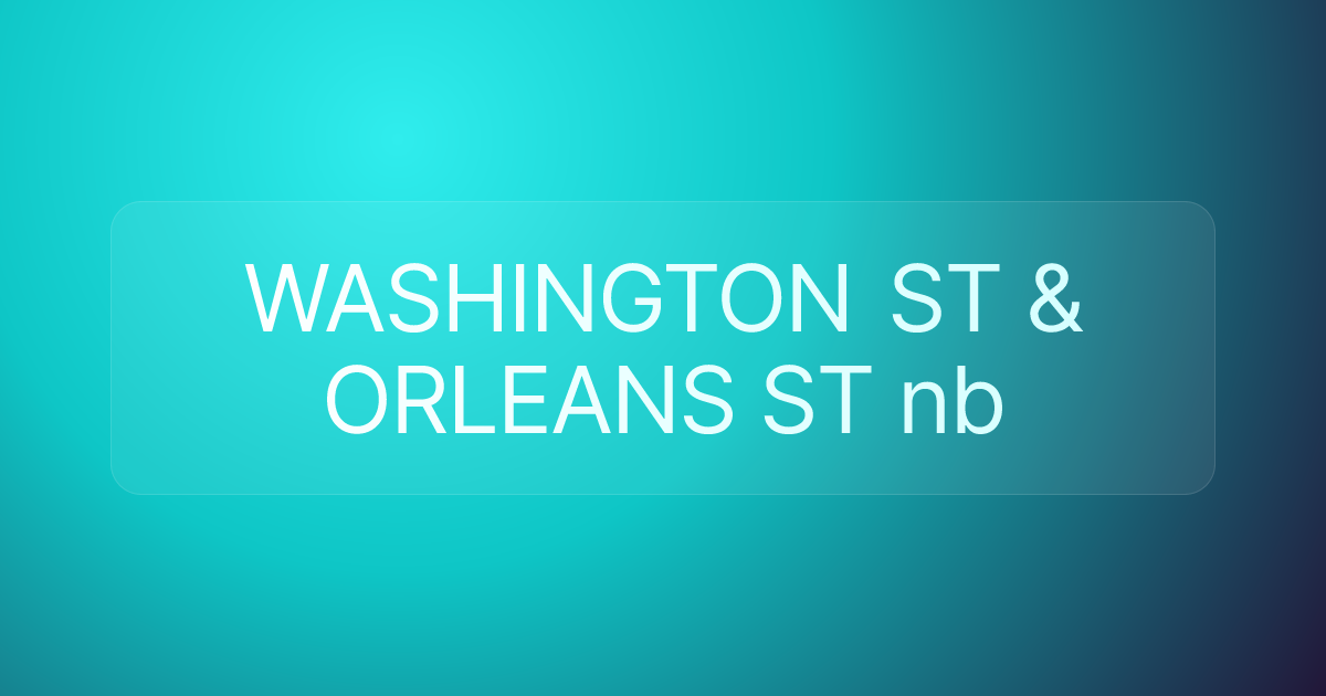 WASHINGTON ST & ORLEANS ST nb