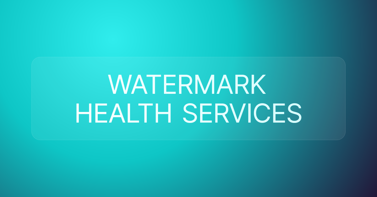 WATERMARK HEALTH SERVICES