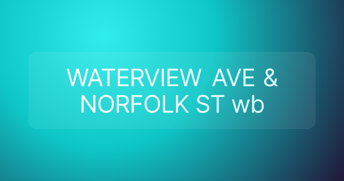 WATERVIEW AVE & NORFOLK ST wb