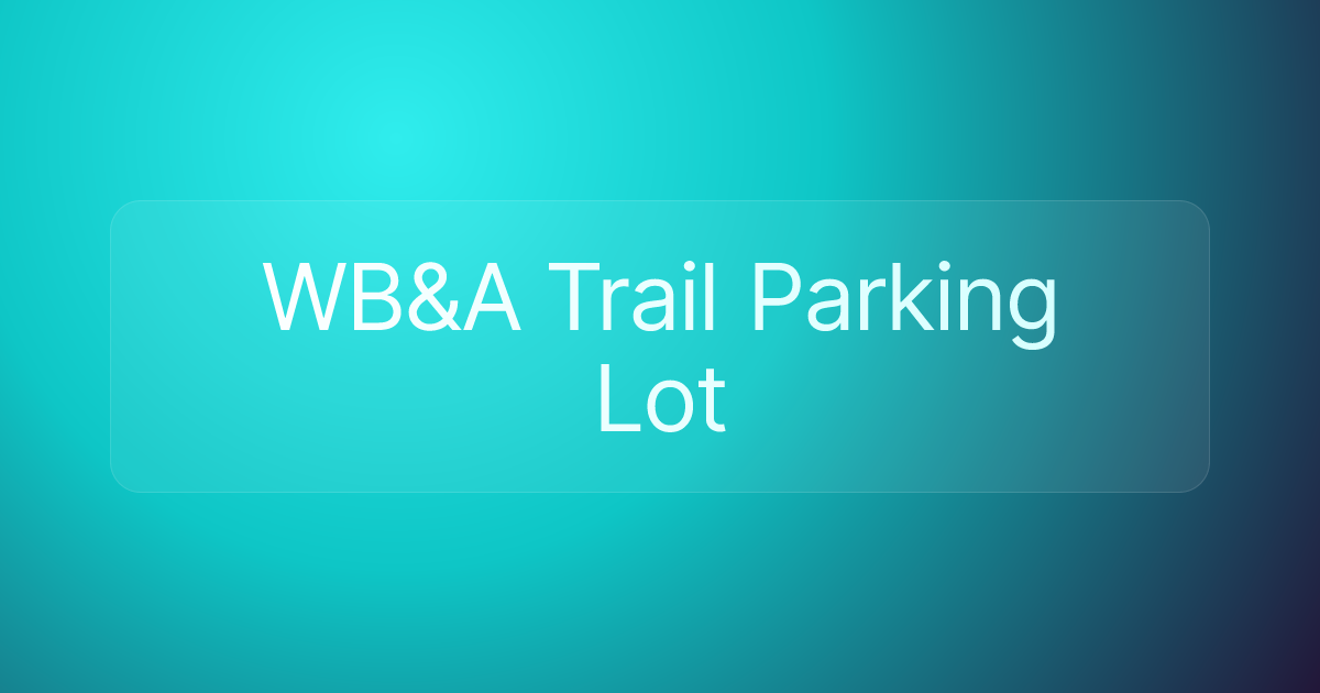 WB&A Trail Parking Lot