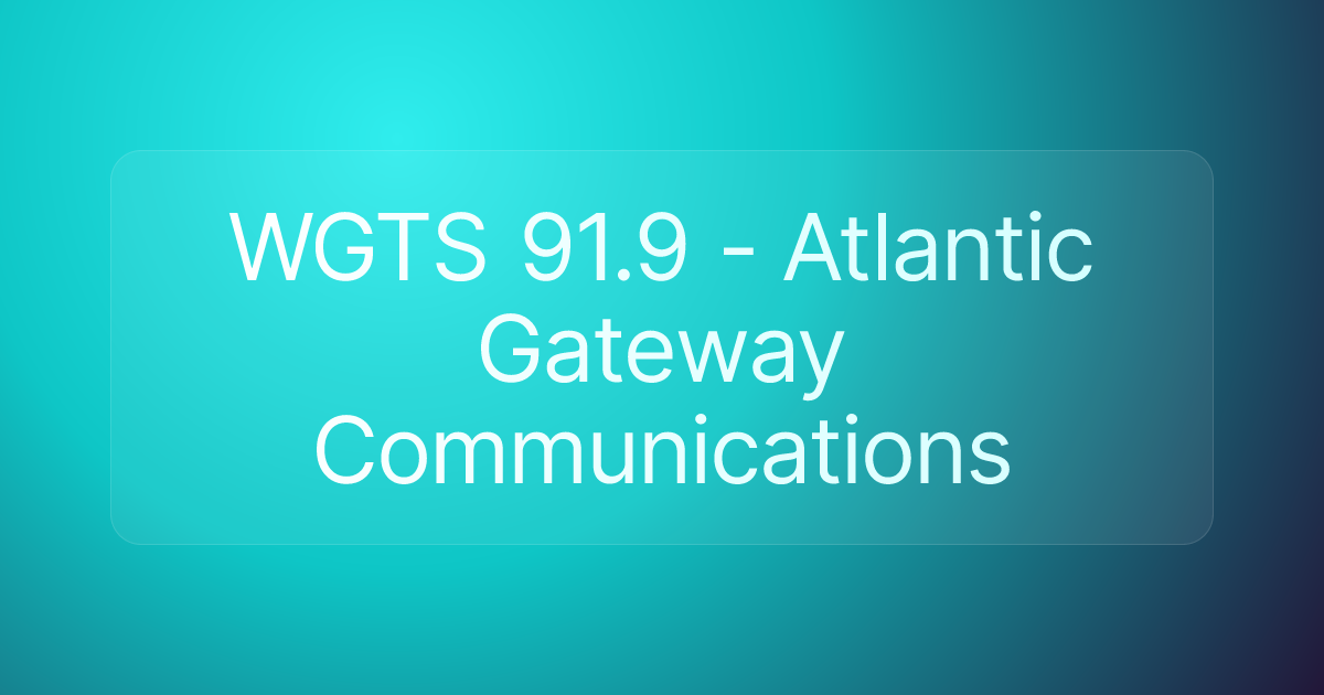 WGTS 91.9 - Atlantic Gateway Communications