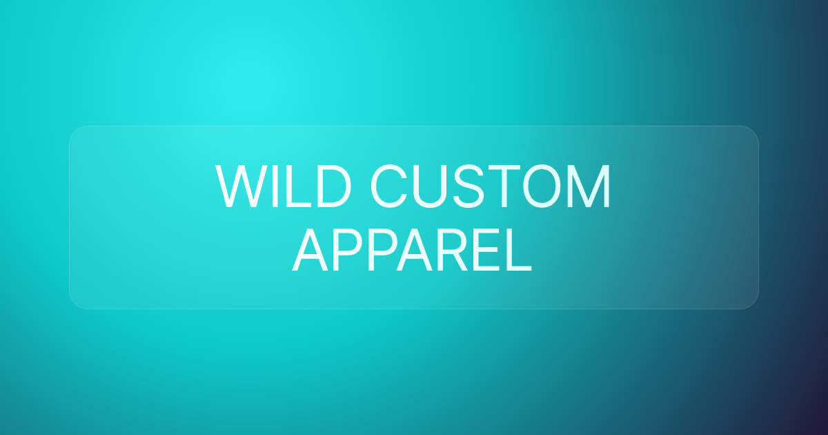 WILD CUSTOM APPAREL