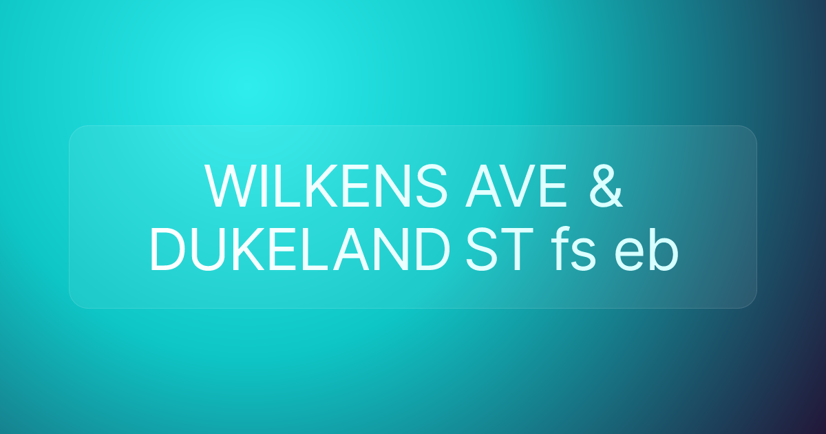 WILKENS AVE & DUKELAND ST fs eb