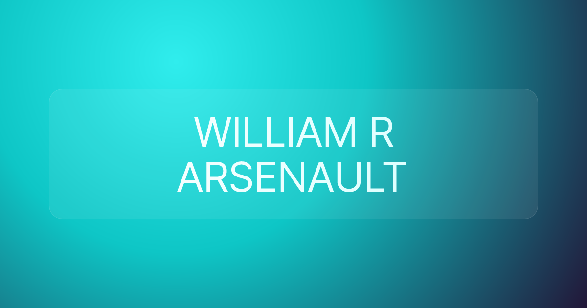 WILLIAM R ARSENAULT