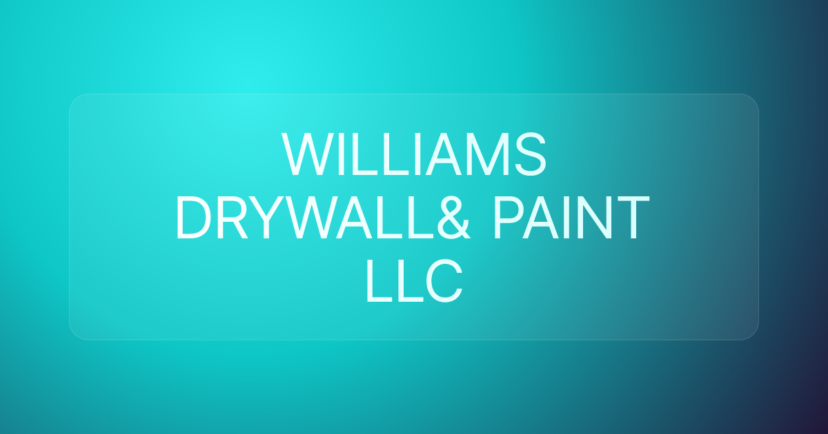 WILLIAMS DRYWALL& PAINT LLC