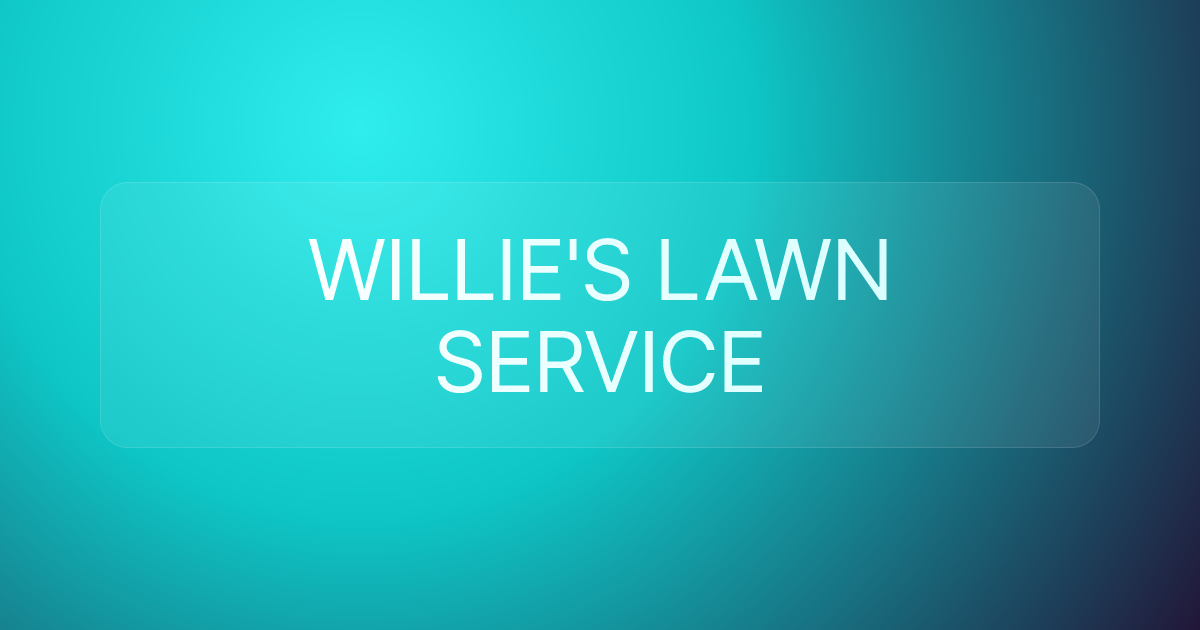 WILLIE'S LAWN SERVICE