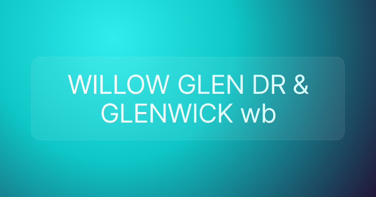 WILLOW GLEN DR & GLENWICK wb