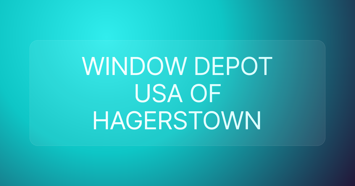 WINDOW DEPOT USA OF HAGERSTOWN