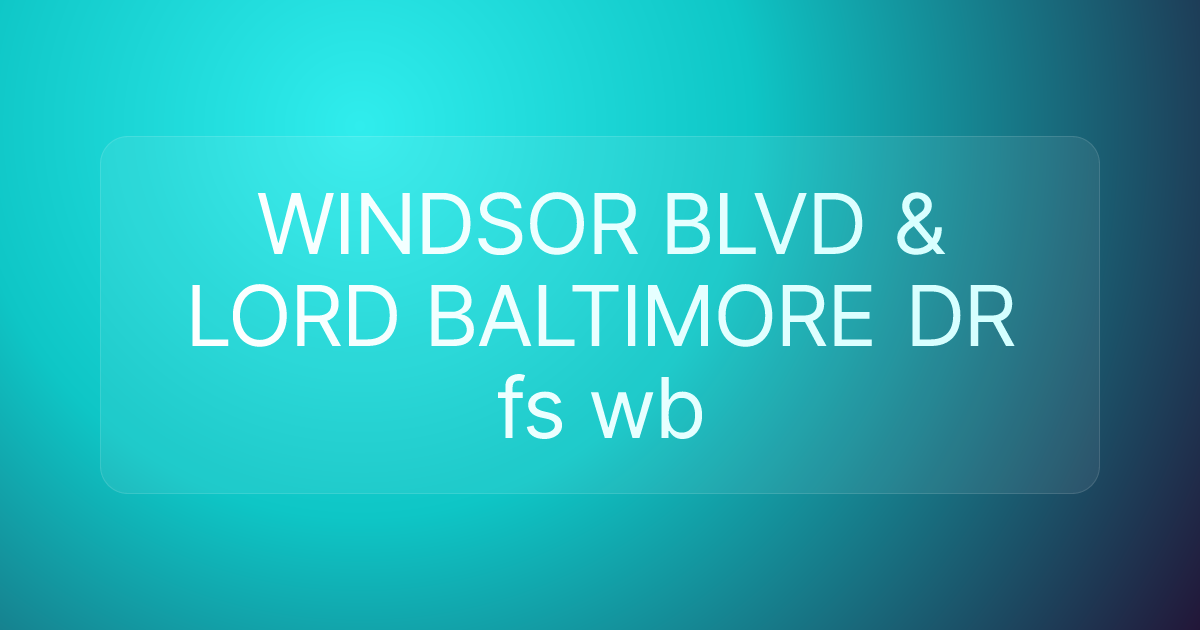 WINDSOR BLVD & LORD BALTIMORE DR fs wb