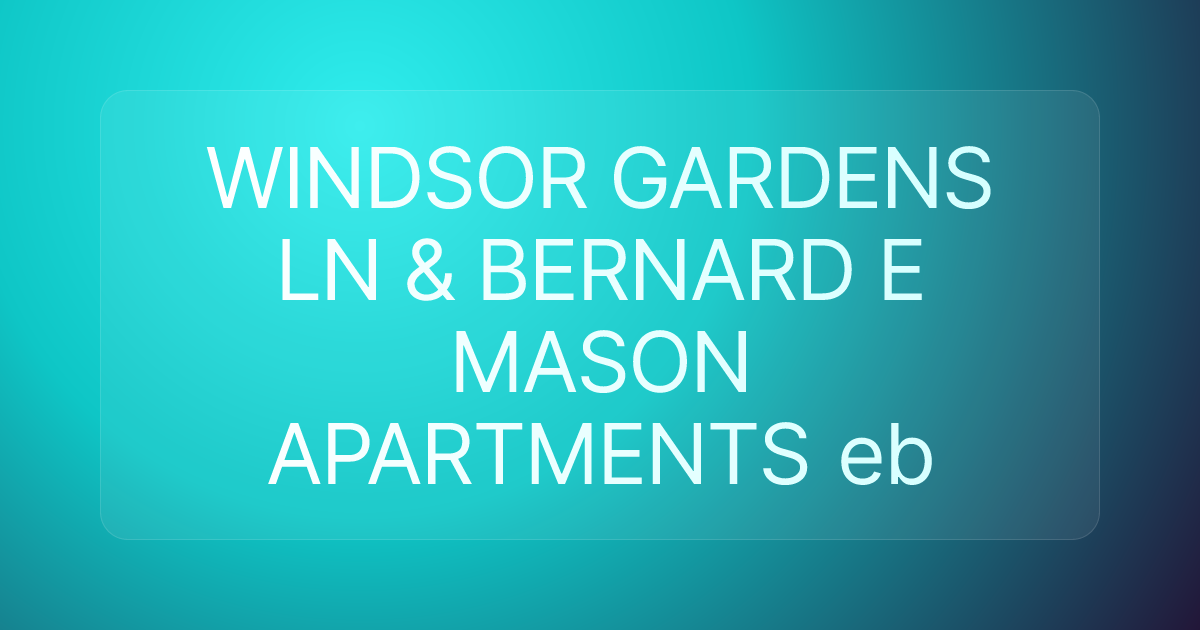 WINDSOR GARDENS LN & BERNARD E MASON APARTMENTS eb