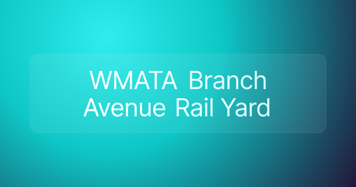 WMATA Branch Avenue Rail Yard