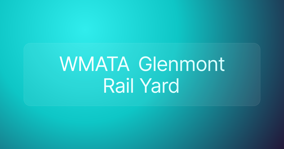 WMATA Glenmont Rail Yard