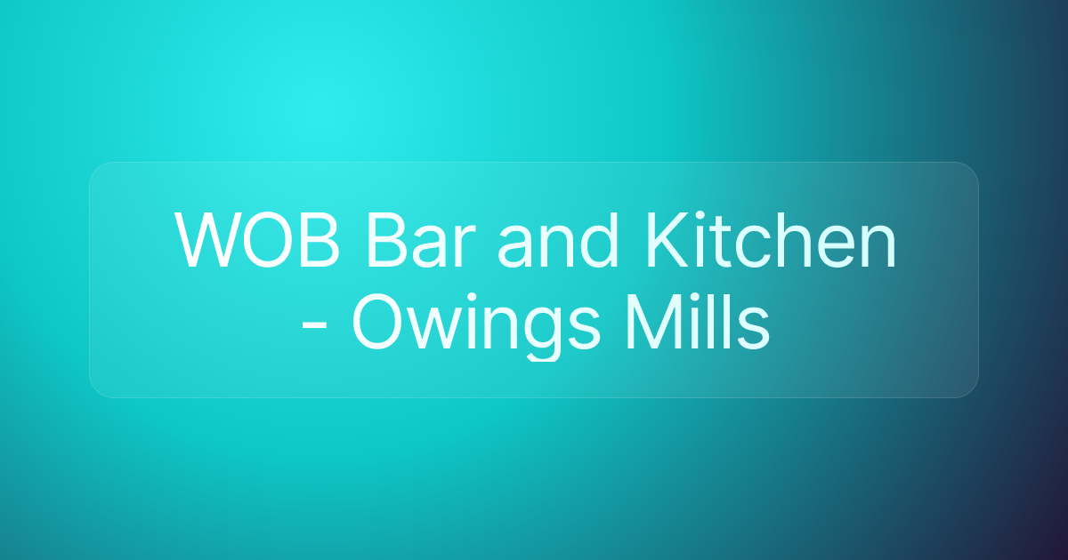 WOB Bar and Kitchen - Owings Mills
