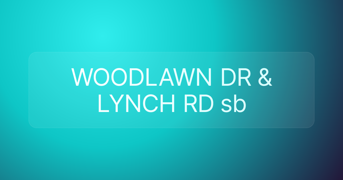 WOODLAWN DR & LYNCH RD sb