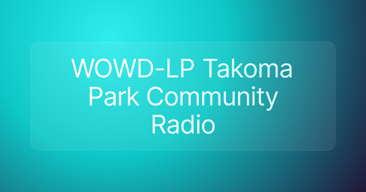 WOWD-LP Takoma Park Community Radio