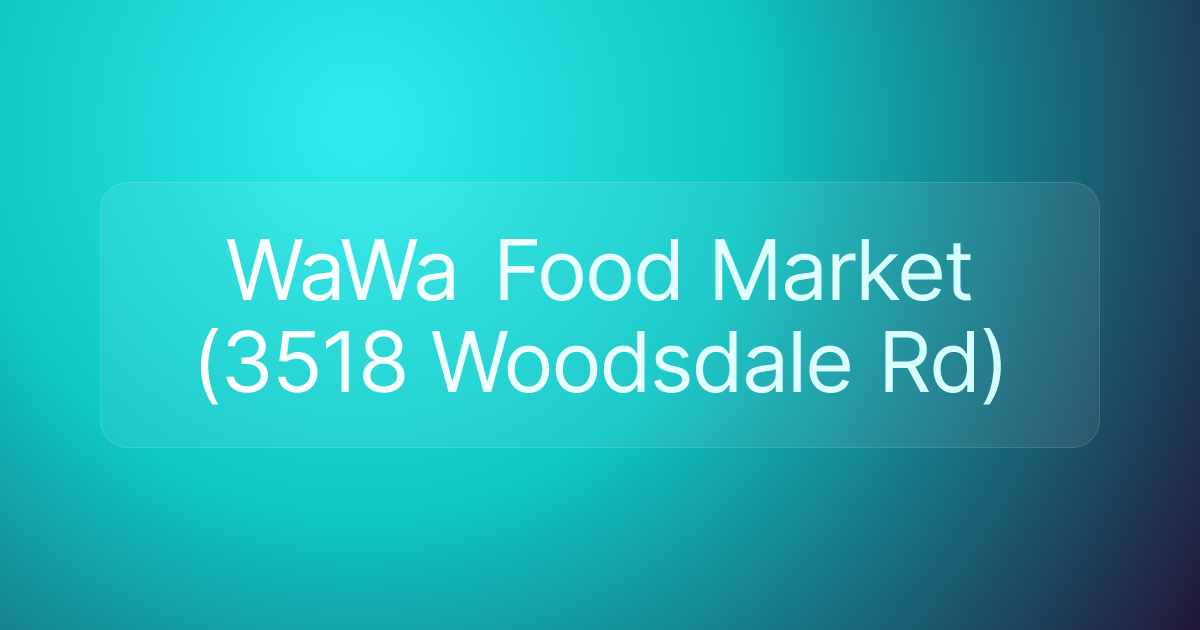 WaWa Food Market (3518 Woodsdale Rd)
