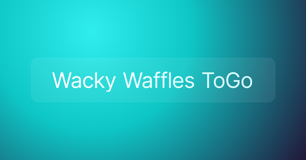 Wacky Waffles ToGo
