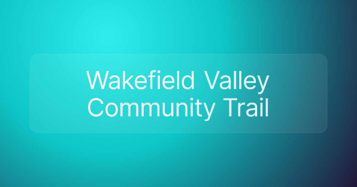 Wakefield Valley Community Trail