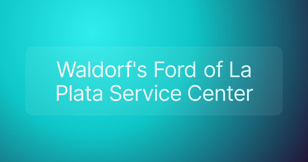 Waldorf's Ford of La Plata Service Center
