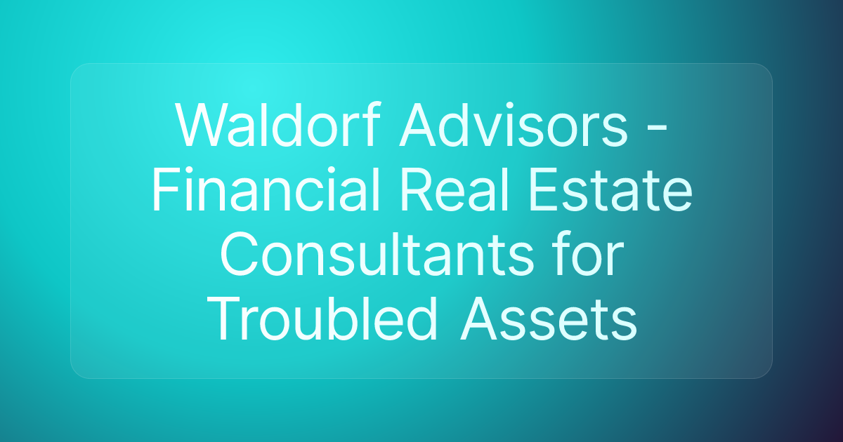 Waldorf Advisors - Financial Real Estate Consultants for Troubled Assets