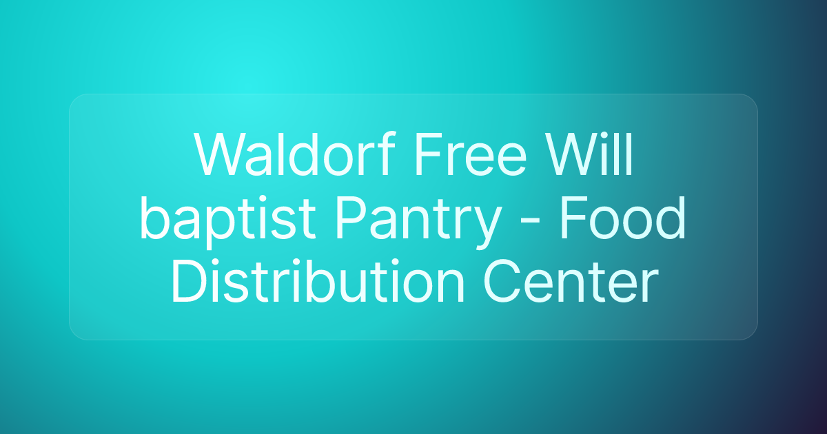 Waldorf Free Will baptist Pantry - Food Distribution Center