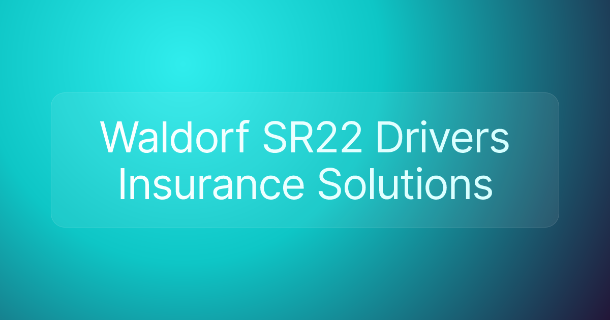 Waldorf SR22 Drivers Insurance Solutions