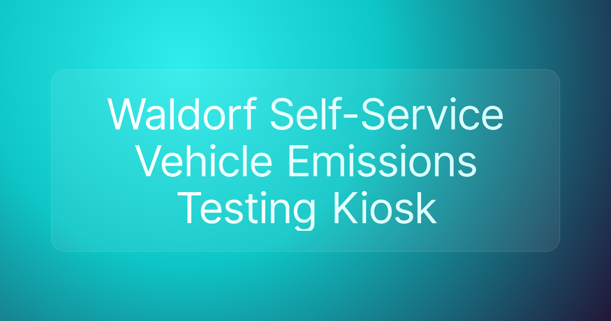 Waldorf Self-Service Vehicle Emissions Testing Kiosk