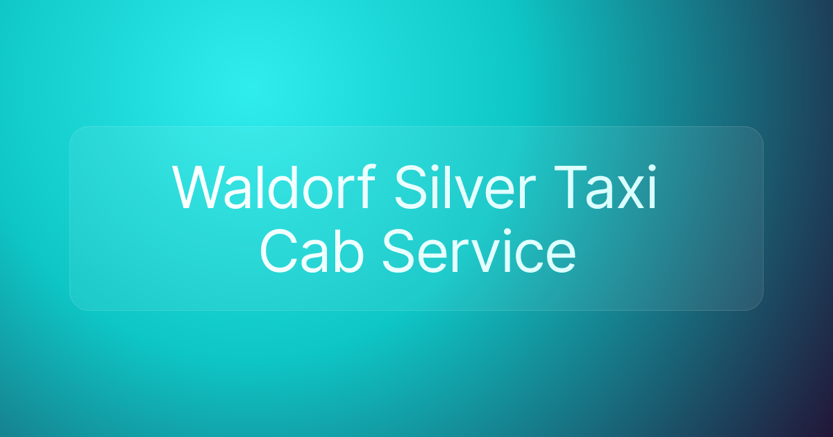 Waldorf Silver Taxi Cab Service