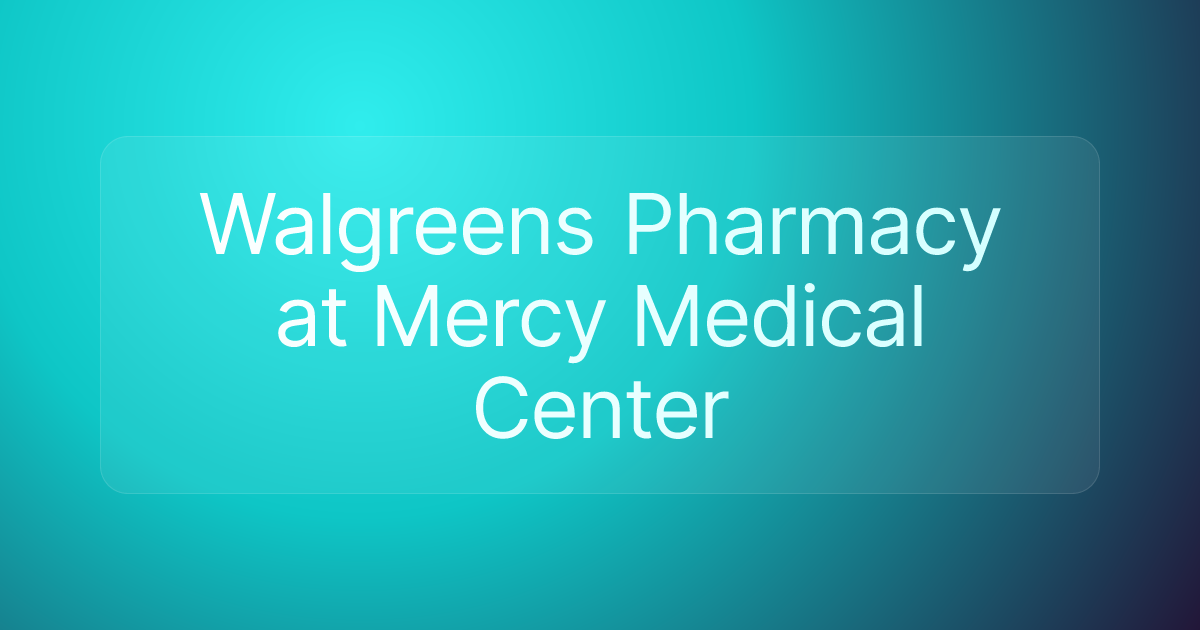 Walgreens Pharmacy at Mercy Medical Center
