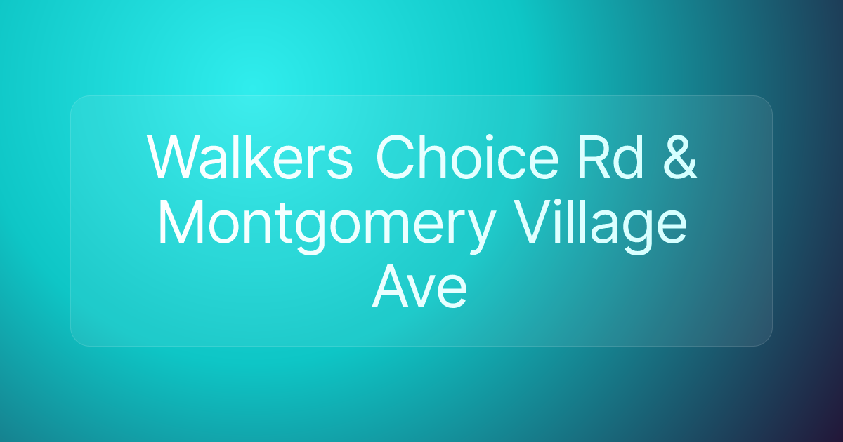 Walkers Choice Rd & Montgomery Village Ave